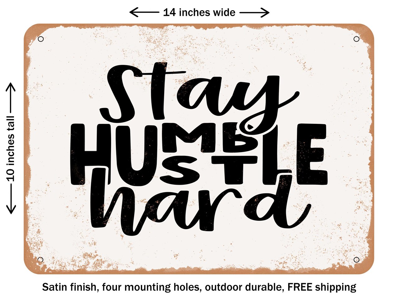 DECORATIVE METAL SIGN - Stay Humble Hustle Hard - 3 - Vintage Rusty Look